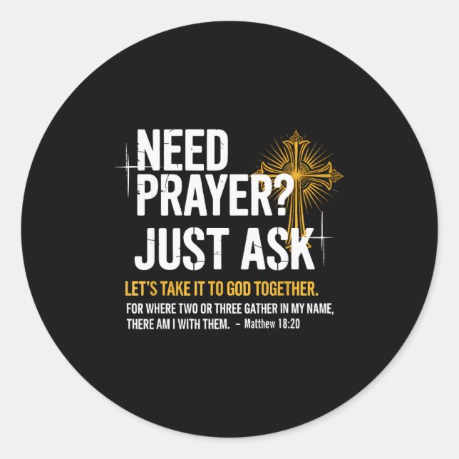 Adesivo Redondo Need Prayer Just Ask! Christian Faith Tee - Christ (Frente)