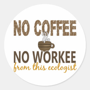 Adesivo Redondo Nenhum café nenhuma ecologista de Workee
