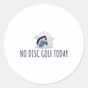 Adesivo Redondo Nenhum Disc Golf Hoje Mulher Triste Engraçada Disc