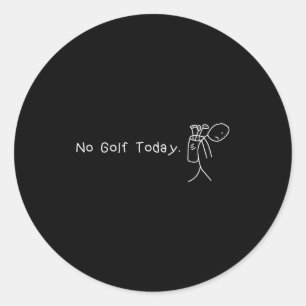 Adesivo Redondo Nenhum golfe hoje engraçado triste stickman golfis