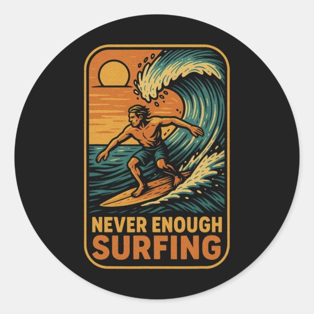 Adesivo Redondo Never Enough Surfing Ocean Waves  (Frente)