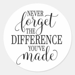 Adesivo Redondo Never Forget the Difference You’ve Made