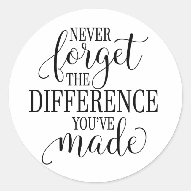 Adesivo Redondo Never Forget the Difference You’ve Made (Frente)