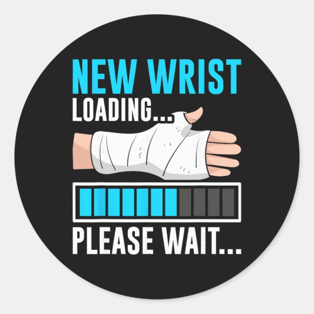 Adesivo Redondo New Wrist Loading... Please Wait... Broken Arm Cas (Frente)