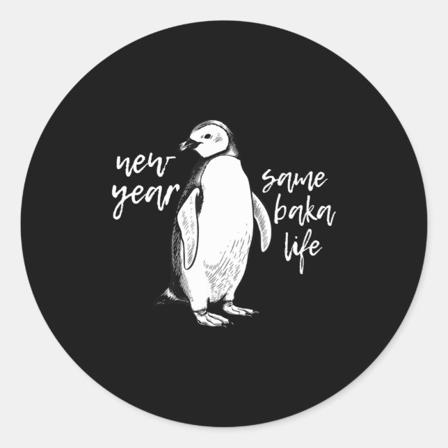 Adesivo Redondo New Year Same Baka Life Funny Penguin Joke  (Frente)