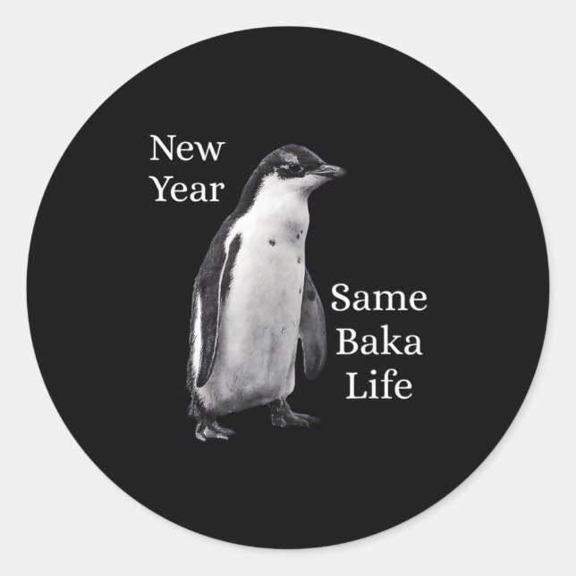 Adesivo Redondo New Year Same Baka Life Penguin Joke  (Frente)