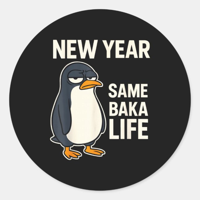 Adesivo Redondo New Year Same Baka Life Penguin Joke  (Frente)