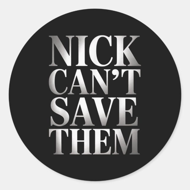Adesivo Redondo Nick Can't Save Them  (Frente)