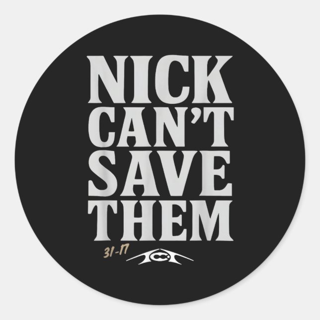 Adesivo Redondo Nick Can't Save Them 31-17 Shirt Fan Gift Tee  (Frente)