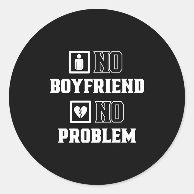 Adesivo Redondo No Boyfriend No Problem Sarcasm Valentine Valentin (Frente)