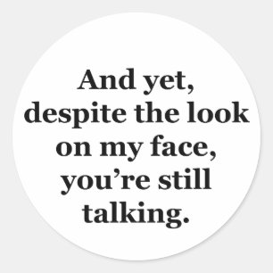 Adesivo Redondo No entanto, apesar do olhar em minha cara