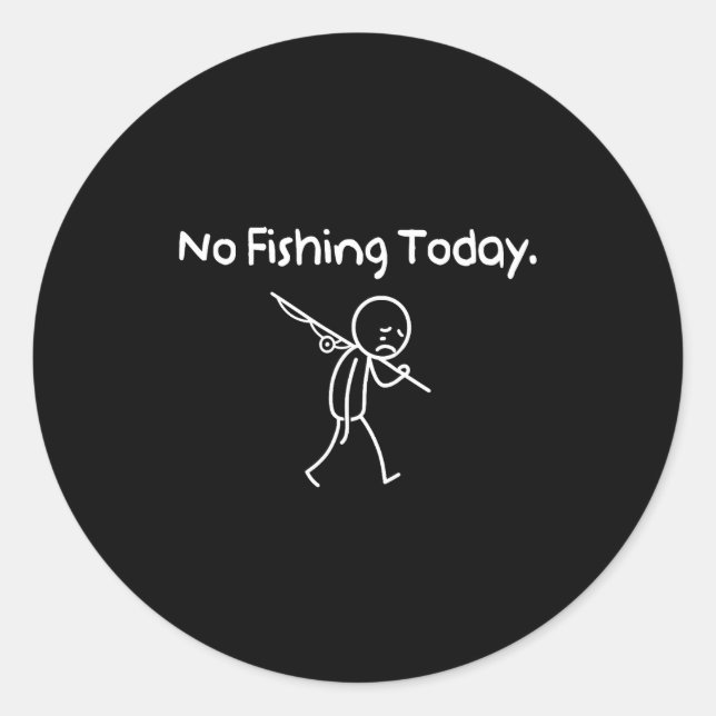 Adesivo Redondo No Fishing Today Funny Sad Stickman Fishing Lover  (Frente)
