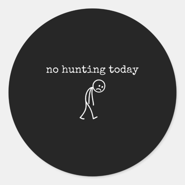 Adesivo Redondo No Hunting Today Sad Stickman Funny For Hunters  (Frente)