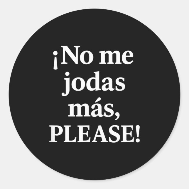 Adesivo Redondo No Me Jodas Más, Please – Sy Spanish Quote  (Frente)