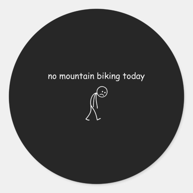 Adesivo Redondo No Mountain Biking Today, Funny Mountain Biking Lo (Frente)
