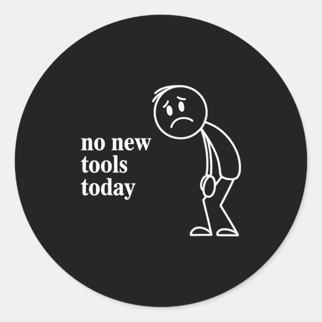 Adesivo Redondo No New Tools Today  (Frente)