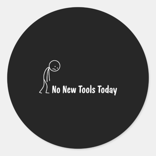 Adesivo Redondo No New Tools Today  (Frente)