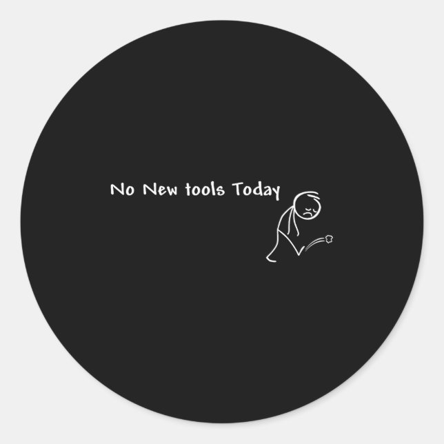 Adesivo Redondo No New Tools Today  (Frente)