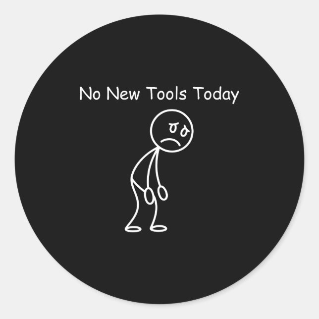 Adesivo Redondo No New Tools Today  (Frente)
