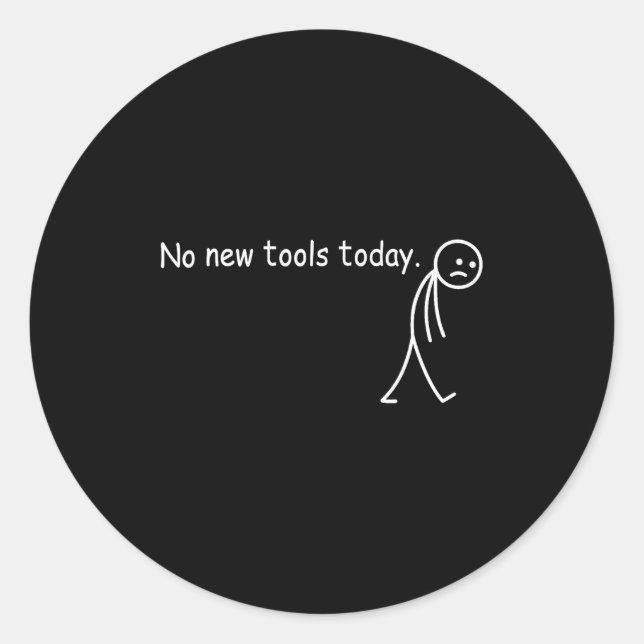 Adesivo Redondo No New Tools Today  (Frente)