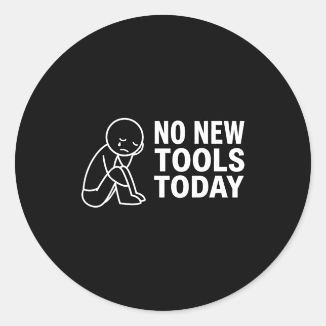 Adesivo Redondo No New Tools Today  (Frente)
