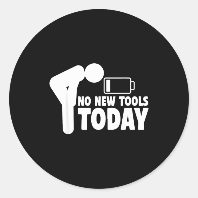 Adesivo Redondo No New Tools Today Funny  (Frente)