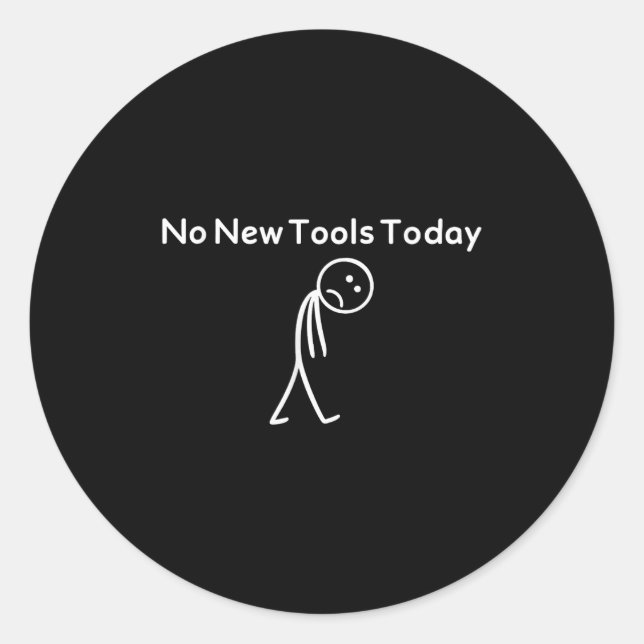 Adesivo Redondo No New Tools Today Funny  (Frente)