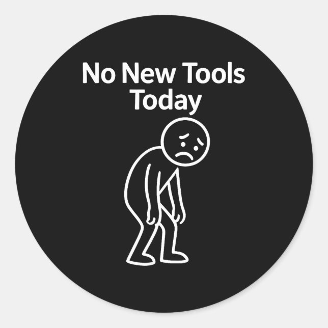 Adesivo Redondo No New Tools Today Funny  (Frente)