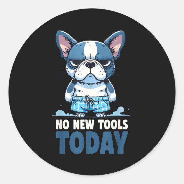 Adesivo Redondo No New Tools Today Funny  (Frente)