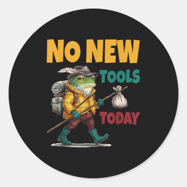 Adesivo Redondo No New Tools Today Funny  (Frente)