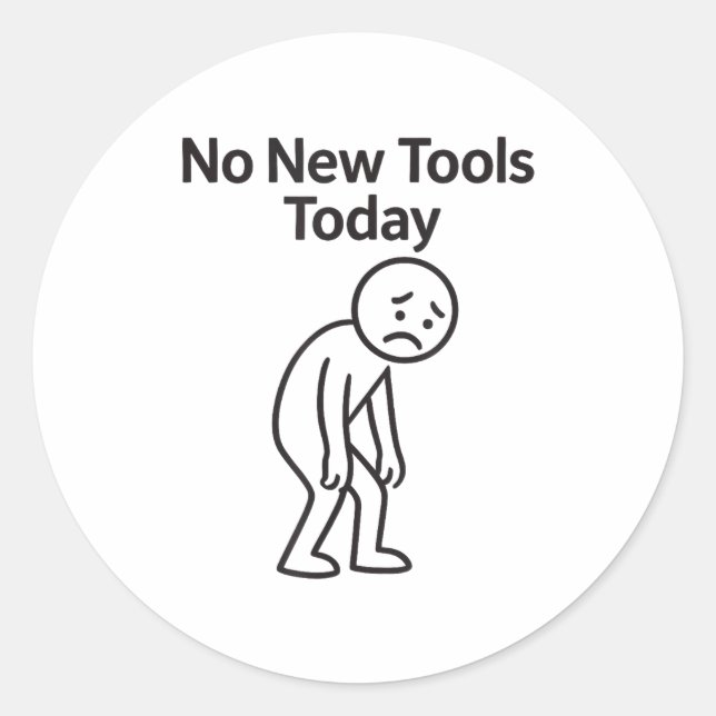 Adesivo Redondo No New Tools Today Funny  (Frente)