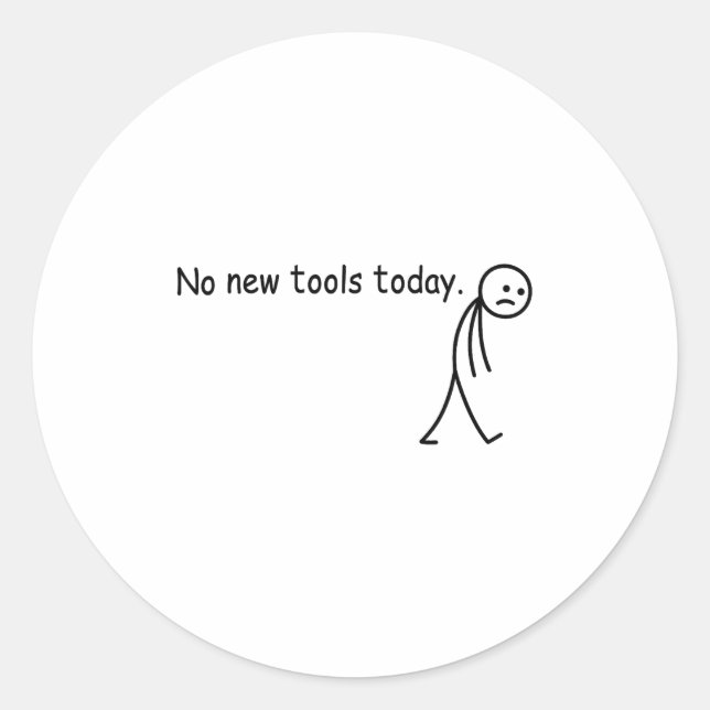 Adesivo Redondo No New Tools Today Funny  (Frente)
