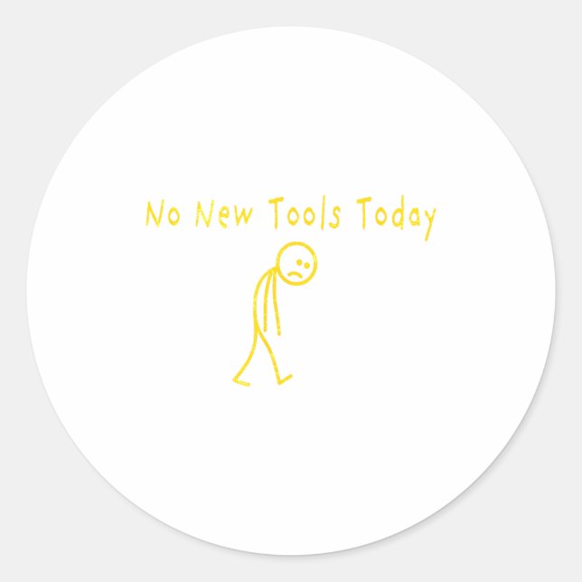 Adesivo Redondo No New Tools Today Funny Sad Stickman  (Frente)