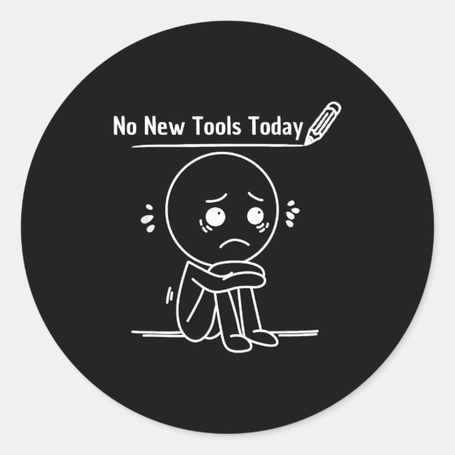 Adesivo Redondo No New Tools Today Funny Saying Design  (Frente)