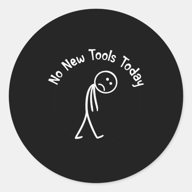 Adesivo Redondo No New Tools Today Shirt No New Tools Today Meme F (Frente)