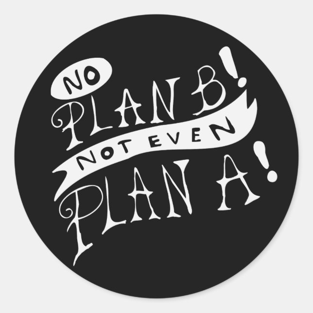 Adesivo Redondo No Plan B Not Even Plan A (Frente)