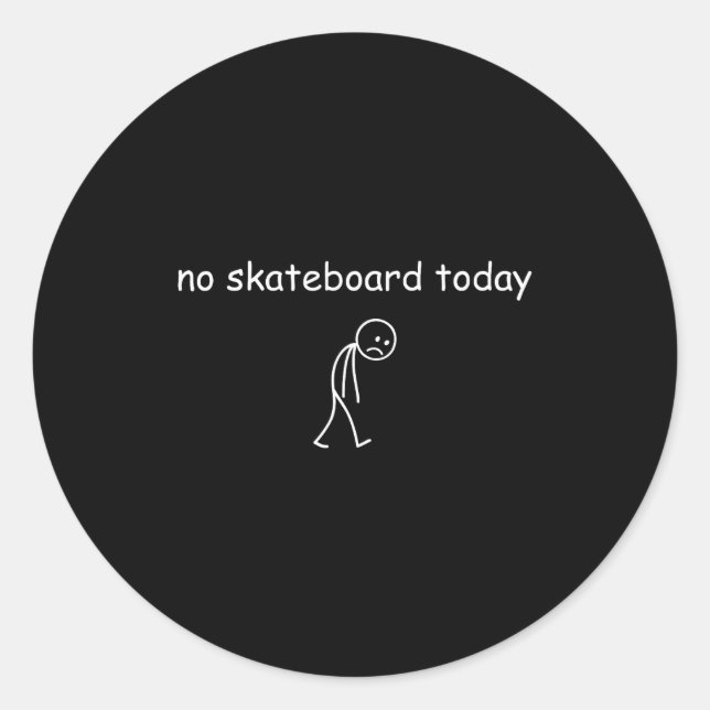 Adesivo Redondo No Skateboarding Today, Sad Skater For Skateboardi (Frente)