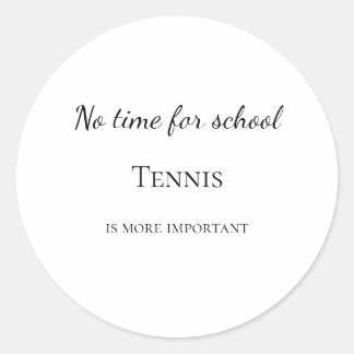 Adesivo Redondo No time for school tennis is more important custom