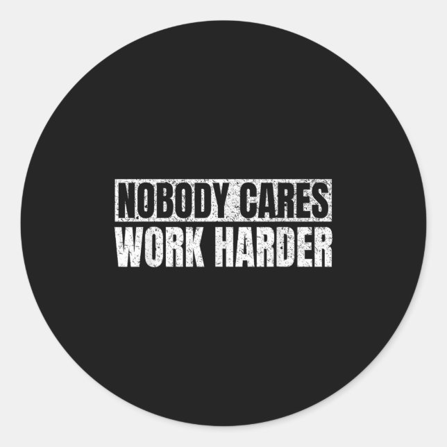 Adesivo Redondo Nobody Cares Work Harder Military Motivational Fun (Frente)