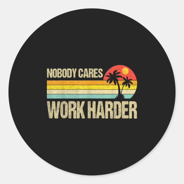 Adesivo Redondo Nobody Cares Work Harder Motivational Fitness Work (Frente)