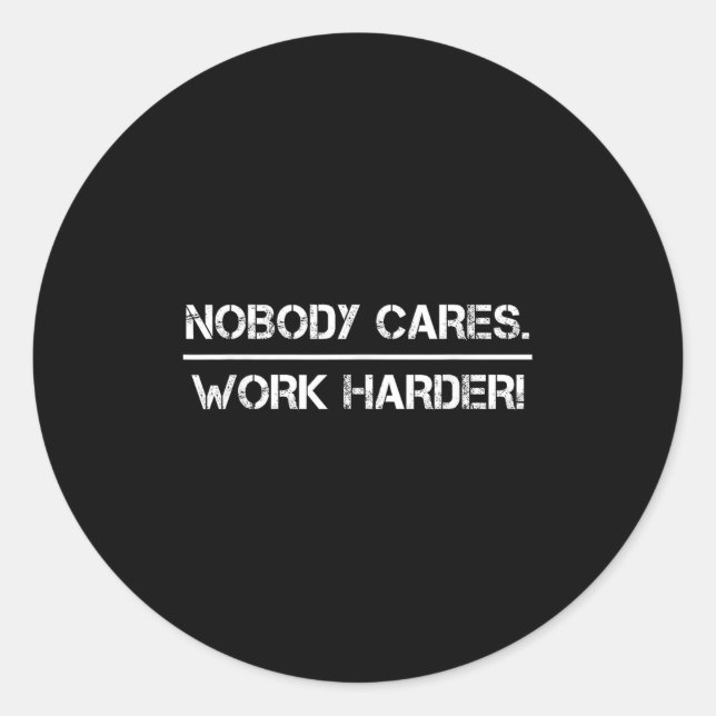 Adesivo Redondo Nobody Cares Work Harder Motivational Fitness Work (Frente)