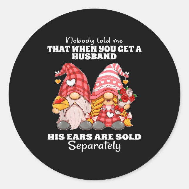 Adesivo Redondo Nobody Told Me That When You Get A Husband His Ear (Frente)