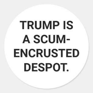 Adesivo Redondo Nojento TRUMP É UM DÉSPOTA Hankamer Artjunkhaus Yu