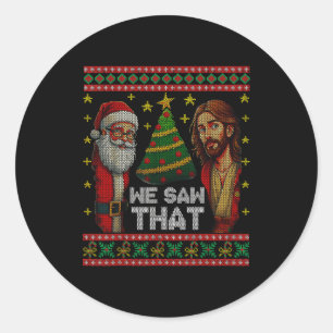Adesivo Redondo Nós Vimos Que Jesus E Papai Noel Camisola Feia De
