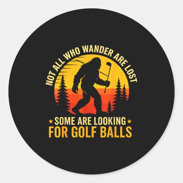 Adesivo Redondo Not All Who Wander Are Lost Funny Bigfoot Golfing  (Frente)