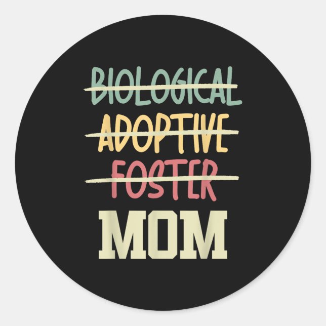 Adesivo Redondo Not Biological Adoptive Foster Just Mom Mother's D (Frente)