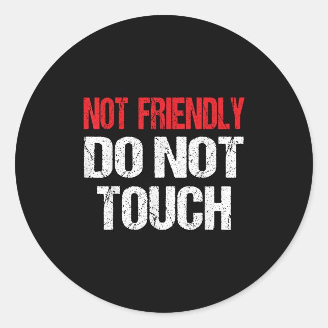 Adesivo Redondo Not Friendly Do Not Touch Funny Sarcasm Quote  (Frente)