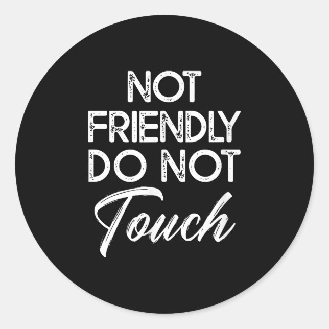 Adesivo Redondo Not Friendly Do Not Touch Funny Sarcastic Quote  (Frente)