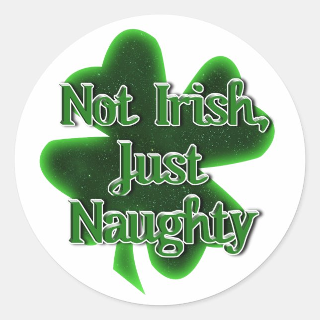 Adesivo Redondo Not Irish Just Naughty St. Patrick's Day (Frente)