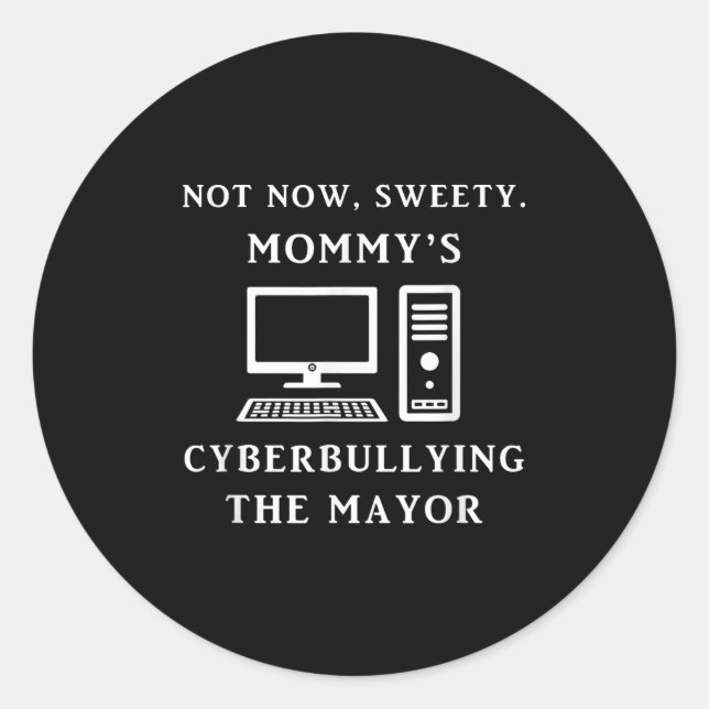 Adesivo Redondo Not Now Sweety Mommy's Cyberbullying The Mayor Sar (Frente)
